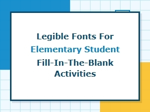 Clear Fonts for Student Fill-in-the-Blank Sheets