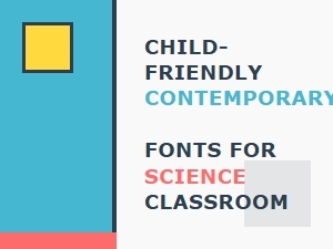Friendly Modern Fonts for Science Classrooms